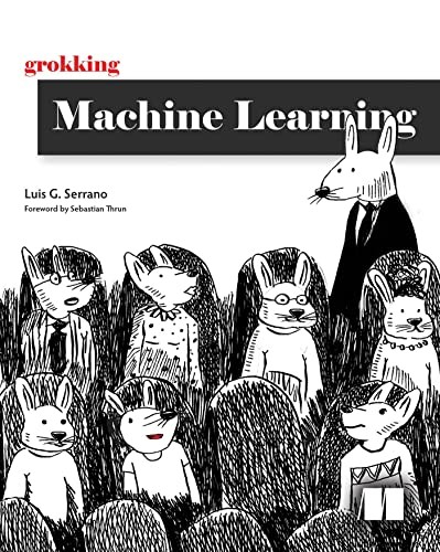 Luis Serrano: Grokking Machine Learning (2021, Manning Publications Co. LLC)